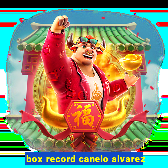 box record canelo alvarez